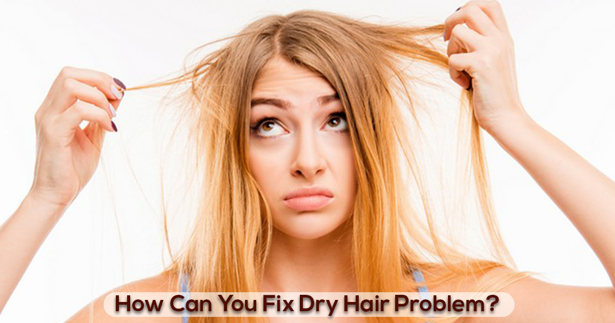 how can you fix dry hair problem